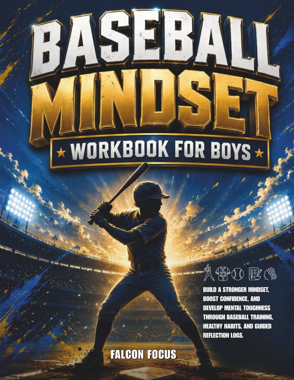Baseball Mindset Workbook for Boys - Build Confidence, Mental Toughness, and a Strong Mind with Fun Baseball Workouts, Nutrition Tips, and Training Logs
