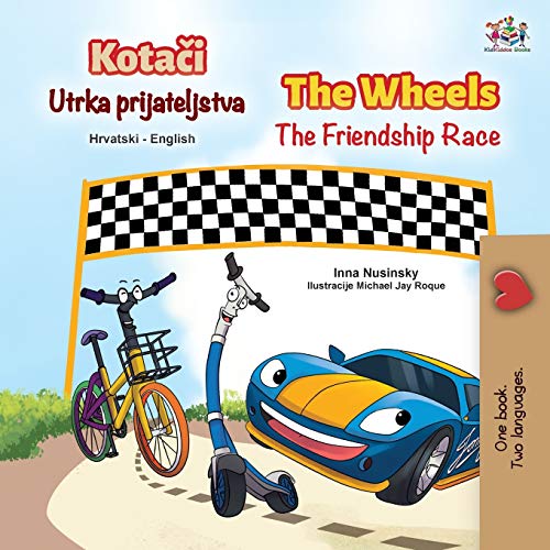 The Wheels The Friendship Race (Croatian English Bilingual Children's Book) (Croatian English Bilingual Collection)