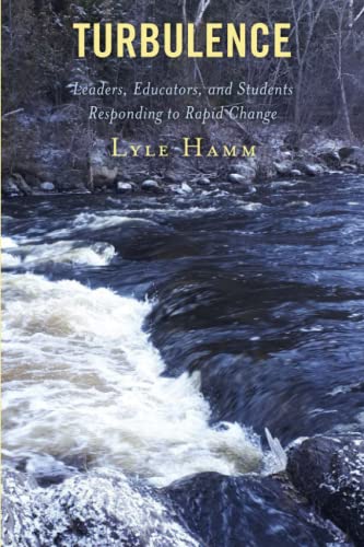Turbulence: Leaders, Educators, and Students Responding to Rapid Change