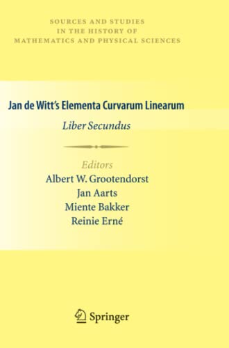 Jan de Witt’s Elementa Curvarum Linearum: Liber Secundus (Sources and Studies in the History of Mathematics and Physical Sciences)
