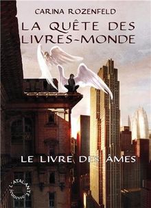 La quête des Livres-Monde. Vol. 1. Le livre des âmes