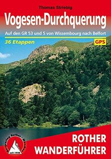 Vogesen-Durchquerung: Auf den GR 53 und 5 von Wissembourg nach Belfort. 36 Etappen. Mit GPS-Tracks. (Rother Wanderführer)