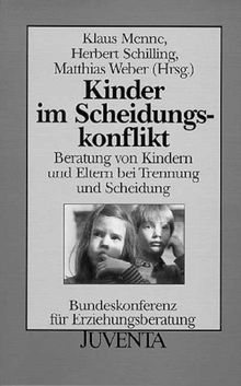 Kinder im Scheidungskonflikt: Beratung von Kindern und Eltern bei Trennung und Scheidung (Veröffentlichungen der Bundeskonferenz für Erziehungsberatung)