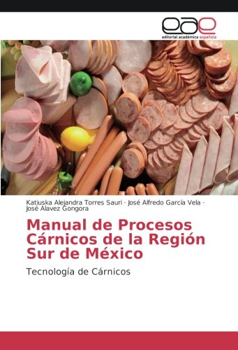 Manual de Procesos Cárnicos de la Región Sur de México: Tecnología de Cárnicos
