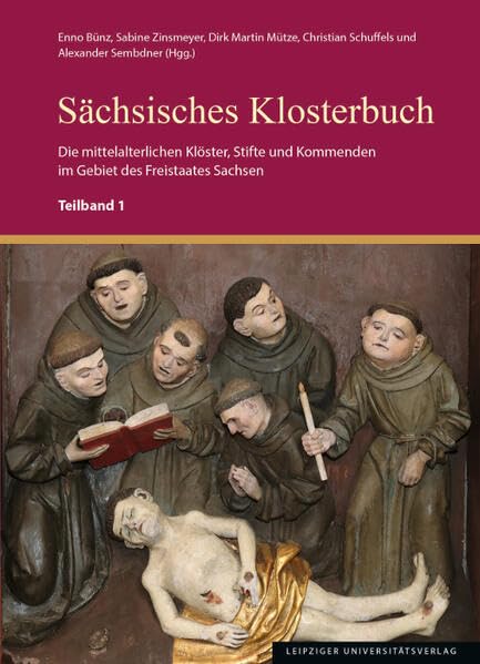 Sächsisches Klosterbuch: Die mittelalterlichen Klöster, Stifte und Kommenden im Gebiet des Freistaates Sachsen (Quellen und Materialien zur sächsischen Geschichte und Volkskunde)