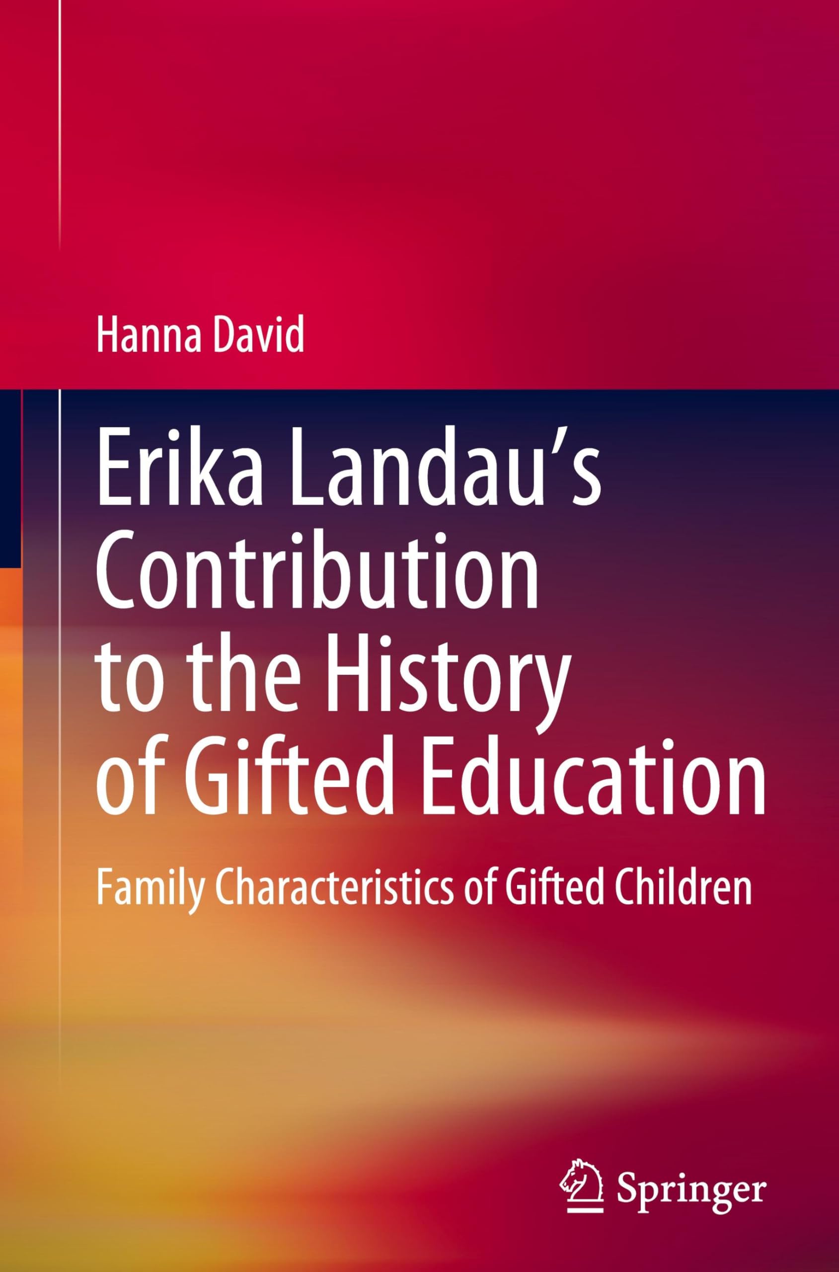 Erika Landau’s Contribution to the History of Gifted Education: Family Characteristics of Gifted Children