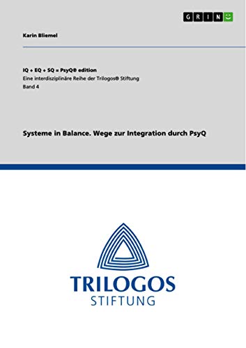 Systeme in Balance. Wege zur Integration durch PsyQ
