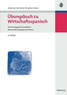 Übungsbuch zu Wirtschaftsspanisch: Terminologisches HandbuchManual de lenguaje económico (Lehr- und Handbücher zu Sprachen und Kulturen)