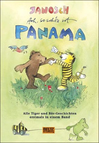 Ach, so schön ist Panama: Alle Tiger- und Bär-Geschichten erstmals in ...