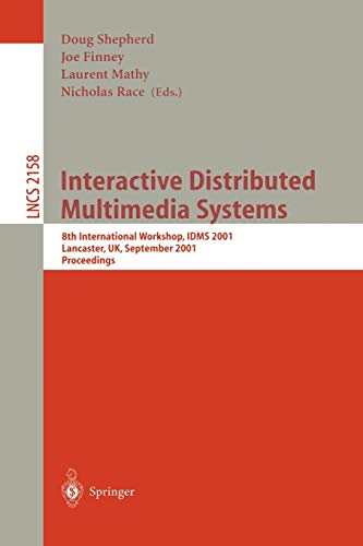Interactive Distributed Multimedia Systems: 8th International Workshop,IDMS 2001, Lancaster, UK, September 4-7, 2001. Proceedings (Lecture Notes in Computer Science, 2158, Band 2158)