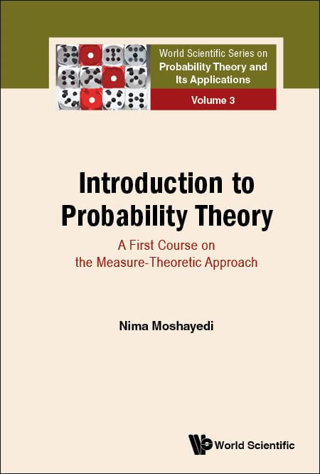 Introduction To Probability Theory: A First Course On The Measure-theoretic Approach (World Scientific Series On Probability Theory And Its Applications, Band 3)
