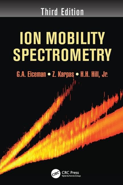 Eiceman, G. A. Ion Mobility Spectrometry, Third Edition