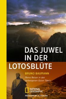 Das Juwel in der Lotosblüte: Mein Reisen in den verborgenen Osten Tibets