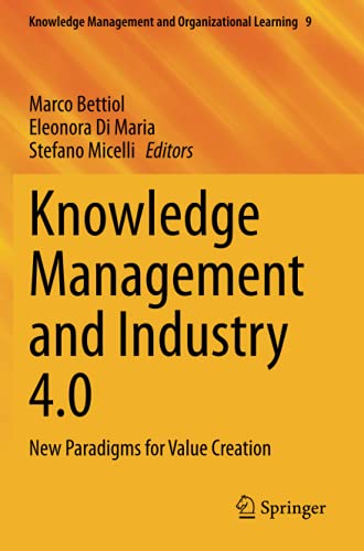 Knowledge Management and Industry 4.0: New Paradigms for Value Creation (Knowledge Management and Organizational Learning, Band 9)