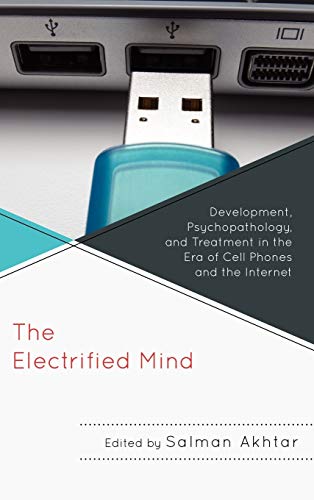 The Electrified Mind: Development, Psychopathology, and Treatment in the Era of Cell Phones and the Internet (Margaret S. Mahler)