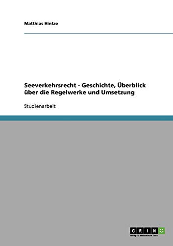 Seeverkehrsrecht - Geschichte, Überblick über die Regelwerke und Umsetzung