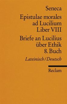 Briefe an Lucilius über Ethik. 08. Buch / Epistulae morales ad Lucilium. Liber 8 Tb