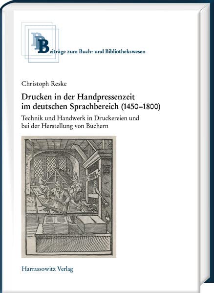 Drucken in der Handpressenzeit (Beiträge zum Buch- und Bibliothekswesen)