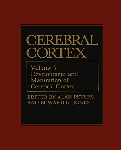 Cerebral Cortex: Development and Maturation of Cerebral Cortex (Cerebral Cortex, 7, Band 7)