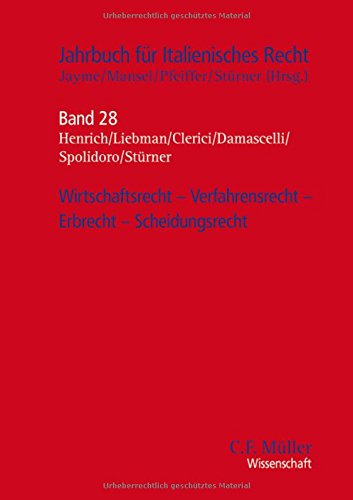 Wirtschaftsrecht - Verfahrensrecht - Erbrecht - Scheidungsrecht (Jahrbuch für Italienisches Recht, Band 28)