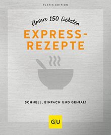 Unsere 150 liebsten Expressrezepte (GU Küchenratgeber)