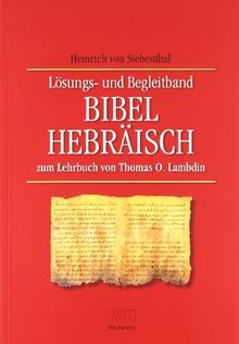 Bibel-Hebräisch. Lösungs- Und Begleitband Von Siebenthal, Heinrich Von