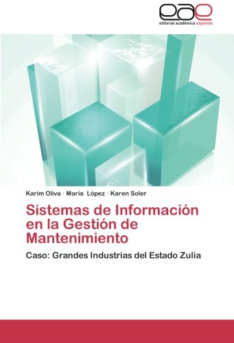 Sistemas de Información en la Gestión de Mantenimiento: Caso: Grandes Industrias del Estado Zulia