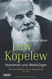 Lew Kopelew: Humanist und Weltbürger