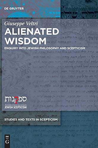 Alienated Wisdom: Enquiry into Jewish Philosophy and Scepticism (Studies and Texts in Scepticism, Band 3)