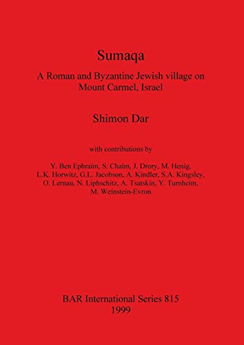 Sumaqa: A Roman and Byzantine Jewish village on Mount Carmel, Israel (BAR International)