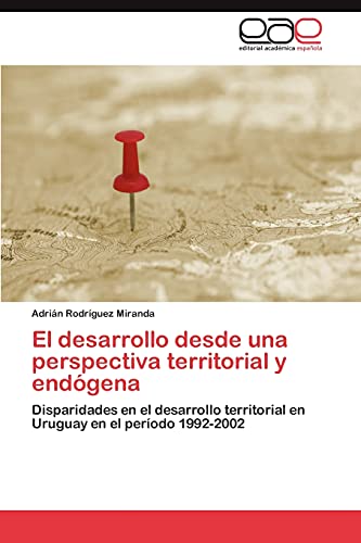 El desarrollo desde una perspectiva territorial y endógena: Disparidades en el desarrollo territorial en Uruguay en el período 1992-2002