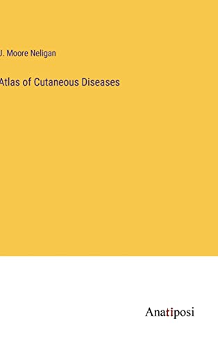 Atlas of Cutaneous Diseases