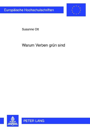 Warum Verben grün sind: Autismus und Spracherwerb unter Einbezug von Intersubjektivitätstheorien und neurophysiologischen Erkenntnissen (Europäische Hochschulschriften - Reihe XI)