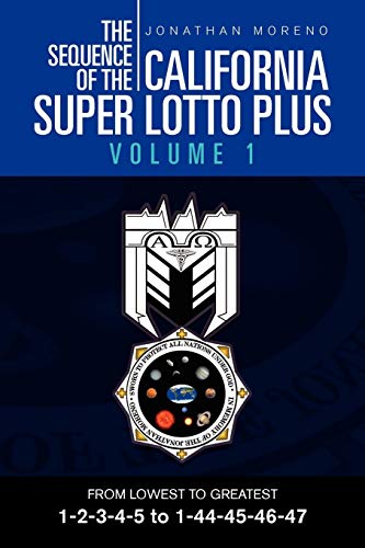 The Sequence Of The California Super Lotto Plus Volume 1: From Lowest To Greatest Volume 1