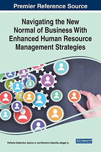 Navigating the New Normal of Business With Enhanced Human Resource Management Strategies (Advances in Human Resources Management and Organizational Development)