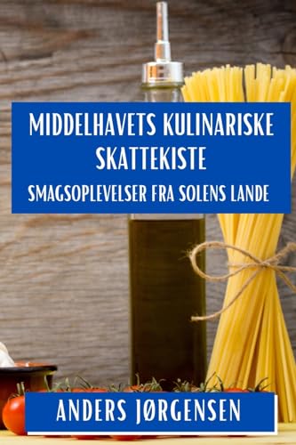 Middelhavets Kulinariske Skattekiste: Smagsoplevelser fra Solens Lande