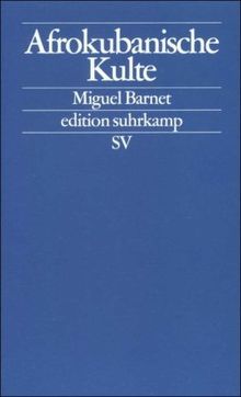 Afrokubanische Kulte: Die Regla de Ocha. Die Regla de Palo Monte (edition suhrkamp)