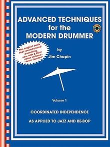 Advanced Techniques for the Modern Drummer: Vol. 1