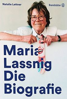 Maria Lassnig: Die faszinierende Biografie einer wegweisenden Künstlerin des 20. Jahrhunderts. Entdecken Sie ihr Leben, ihre Kunst und ihren Einfluss auf die internationale Avantgarde: Die Biografie  von Lettner Natalie  | Buch | Zustand sehr gut