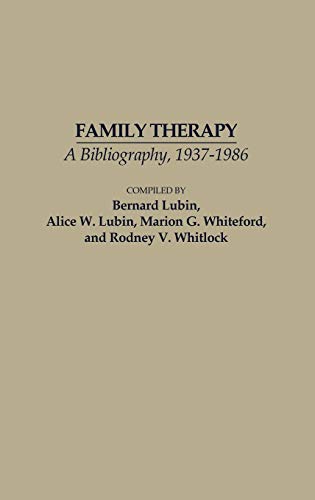 Family Therapy: A Bibliography, 1937-1986 (Bibliographies and Indexes in Psychology, Band 4)