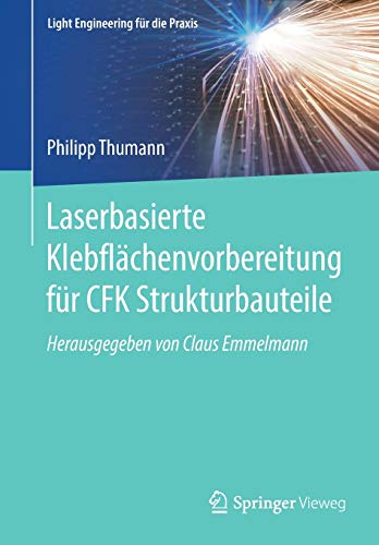 Laserbasierte Klebflächenvorbereitung für CFK Strukturbauteile (Light Engineering für die Praxis)