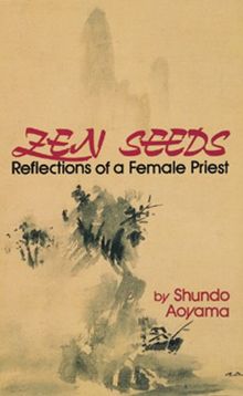 Zen Seeds: Reflections of a Female Priest