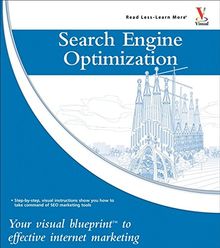 Search Engine Optimization: Your visual blueprint for effective Internet marketing