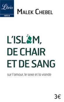 L'islam, de chair et de sang : sur l'amour, le sexe et la viande