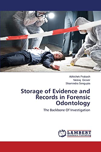 Storage of Evidence and Records in Forensic Odontology: The Backbone Of Investigation