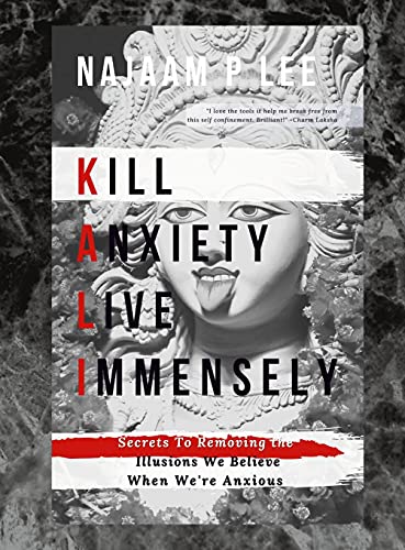 K.A.L.I.: Kill Anxiety Live Immensely