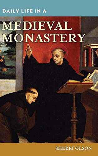 Daily Life in a Medieval Monastery (The Greenwood Press Daily Life Through History Series)
