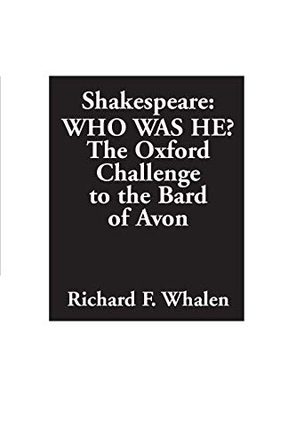 Shakespeare--Who Was He?: The Oxford Challenge to the Bard of Avon
