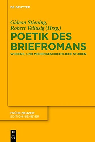 Poetik des Briefromans: Wissens- und mediengeschichtliche Studien (Frühe Neuzeit, Band 176)