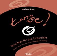 Tanze! CD: Tanzideen für den Unterricht. Von den ersten Versuchen bis zur ausgereiften Gestaltung